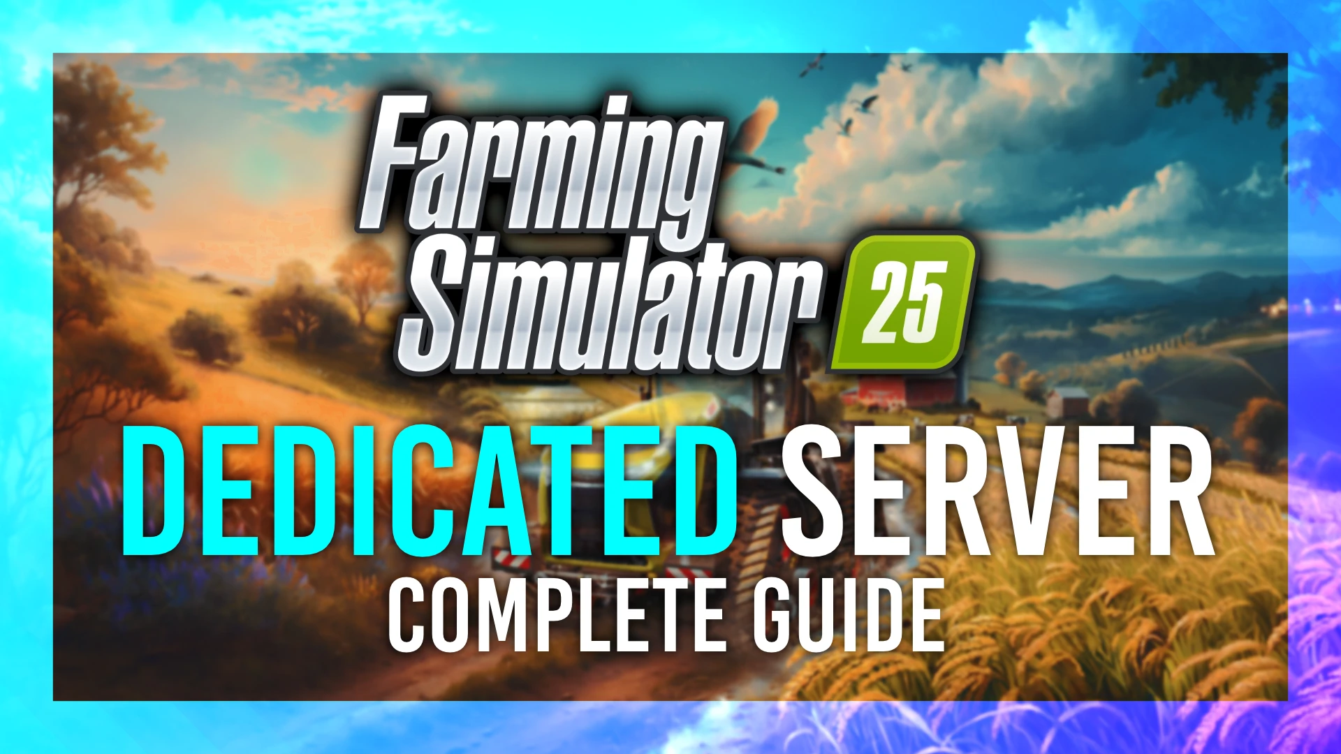 Farming Simulator 25 Dedicated Server Guide thumbnail